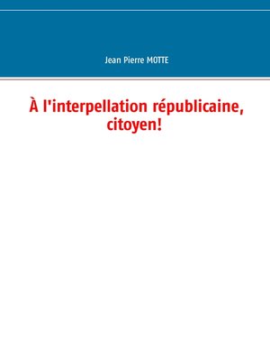 cover image of À l'interpellation républicaine, citoyen!